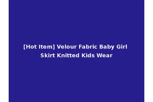[Hot Item] Velour Fabric Baby Girl Skirt Knitted Kids Wear