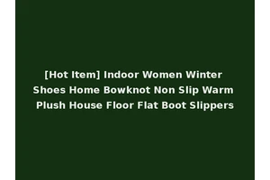 [Hot Item] Indoor Women Winter Shoes Home Bowknot Non Slip Warm Plush House Floor Flat Boot Slippers