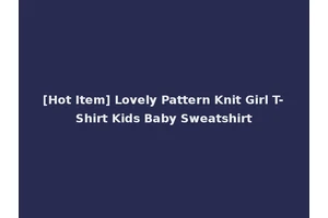 [Hot Item] Lovely Pattern Knit Girl T-Shirt Kids Baby Sweatshirt