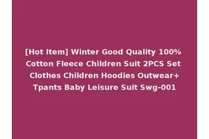 [Hot Item] Winter Good Quality 100% Cotton Fleece Children Suit 2PCS Set Clothes Children Hoodies Outwear+Tpants Baby Leisure Suit Swg-001