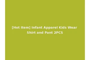 [Hot Item] Infant Apparel Kids Wear Shirt and Pant 2PCS
