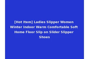 [Hot Item] Ladies Slipper Women Winter Indoor Warm Comfortable Soft Home Floor Slip on Slider Slipper Shoes