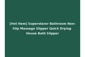 [Hot Item] Superstarer Bathroom Non-Slip Massage Slipper Quick Drying House Bath Slipper