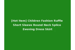 [Hot Item] Children Fashion Ruffle Short Sleeve Round Neck Splice Evening Dress Skirt
