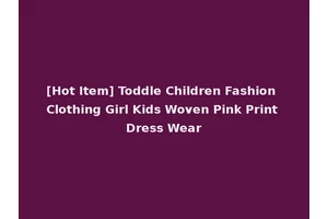 [Hot Item] Toddle Children Fashion Clothing Girl Kids Woven Pink Print Dress Wear