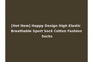 [Hot Item] Happy Design High Elastic Breathable Sport Sock Cotton Fashion Socks