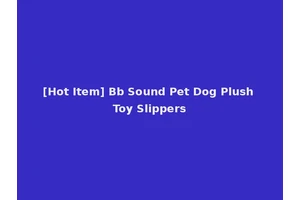 [Hot Item] Bb Sound Pet Dog Plush Toy Slippers