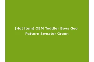 [Hot Item] OEM Toddler Boys Geo Pattern Sweater Green