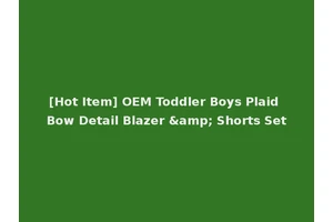 [Hot Item] OEM Toddler Boys Plaid Bow Detail Blazer &amp; Shorts Set