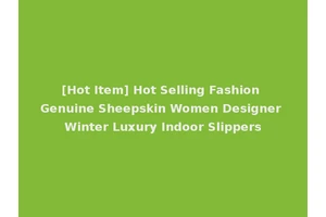 [Hot Item] Hot Selling Fashion Genuine Sheepskin Women Designer Winter Luxury Indoor Slippers