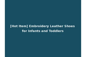 [Hot Item] Embroidery Leather Shoes for Infants and Toddlers