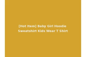 [Hot Item] Baby Girl Hoodie Sweatshirt Kids Wear T Shirt