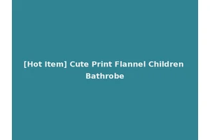 [Hot Item] Cute Print Flannel Children Bathrobe