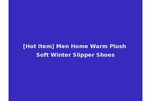 [Hot Item] Men Home Warm Plush Soft Winter Slipper Shoes