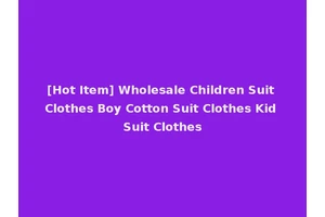 [Hot Item] Wholesale Children Suit Clothes Boy Cotton Suit Clothes Kid Suit Clothes