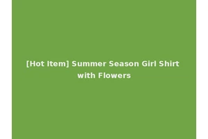 [Hot Item] Summer Season Girl Shirt with Flowers