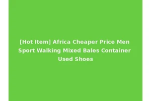 [Hot Item] Africa Cheaper Price Men Sport Walking Mixed Bales Container Used Shoes