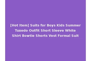 [Hot Item] Suits for Boys Kids Summer Tuxedo Outfit Short Sleeve White Shirt Bowtie Shorts Vest Formal Suit