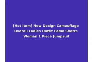 [Hot Item] New Design Camouflage Overall Ladies Outfit Camo Shorts Woman 1 Piece Jumpsuit