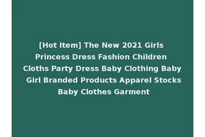 [Hot Item] The New 2021 Girls Princess Dress Fashion Children Cloths Party Dress Baby Clothing Baby Girl Branded Products Apparel Stocks Baby Clothes Garment
