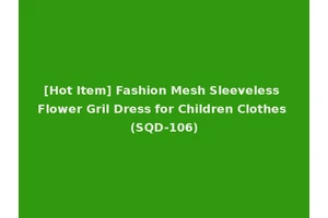 [Hot Item] Fashion Mesh Sleeveless Flower Gril Dress for Children Clothes (SQD-106)