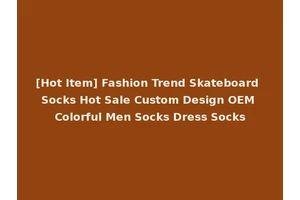[Hot Item] Fashion Trend Skateboard Socks Hot Sale Custom Design OEM Colorful Men Socks Dress Socks