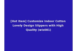 [Hot Item] Customize Indoor Cotton Lovely Design Slippers with High Quality (wis081)