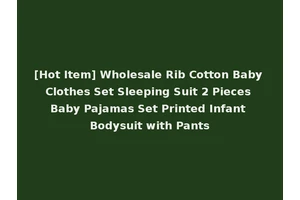 [Hot Item] Wholesale Rib Cotton Baby Clothes Set Sleeping Suit 2 Pieces Baby Pajamas Set Printed Infant Bodysuit with Pants
