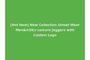 [Hot Item] New Collection Street Wear Men's Leisure Joggers with Custom Logo