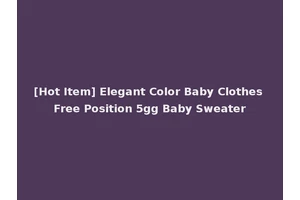 [Hot Item] Elegant Color Baby Clothes Free Position 5gg Baby Sweater