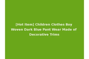 [Hot Item] Children Clothes Boy Woven Dark Blue Pant Wear Made of Decorative Trims