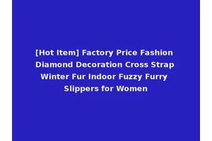 [Hot Item] Factory Price Fashion Diamond Decoration Cross Strap Winter Fur Indoor Fuzzy Furry Slippers for Women