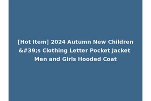 [Hot Item] 2024 Autumn New Children's Clothing Letter Pocket Jacket Men and Girls Hooded Coat