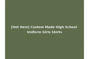 [Hot Item] Custom Made High School Uniform Girls Skirts