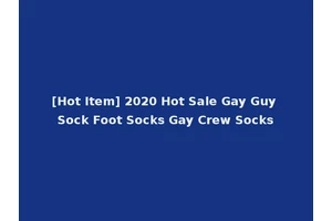 [Hot Item] 2020 Hot Sale Gay Guy Sock Foot Socks Gay Crew Socks