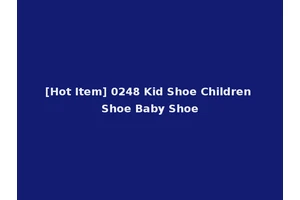 [Hot Item] 0248 Kid Shoe Children Shoe Baby Shoe