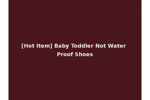 [Hot Item] Baby Toddler Not Water Proof Shoes