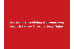 [Hot Item] Slim-Fitting Women's Stretch Skinny Trousers Sexy Tights