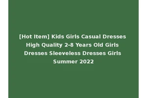 [Hot Item] Kids Girls Casual Dresses High Quality 2-8 Years Old Girls Dresses Sleeveless Dresses Girls Summer 2022