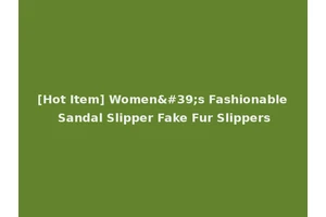 [Hot Item] Women's Fashionable Sandal Slipper Fake Fur Slippers