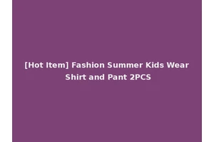 [Hot Item] Fashion Summer Kids Wear Shirt and Pant 2PCS
