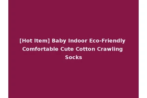 [Hot Item] Baby Indoor Eco-Friendly Comfortable Cute Cotton Crawling Socks