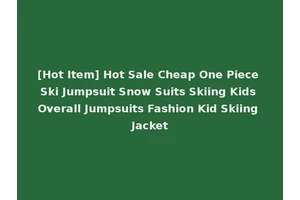 [Hot Item] Hot Sale Cheap One Piece Ski Jumpsuit Snow Suits Skiing Kids Overall Jumpsuits Fashion Kid Skiing Jacket