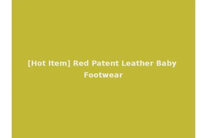 [Hot Item] Red Patent Leather Baby Footwear