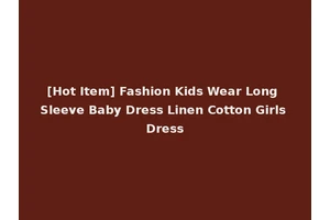 [Hot Item] Fashion Kids Wear Long Sleeve Baby Dress Linen Cotton Girls Dress