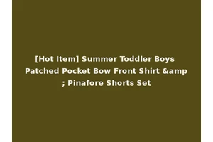 [Hot Item] Summer Toddler Boys Patched Pocket Bow Front Shirt &amp; Pinafore Shorts Set