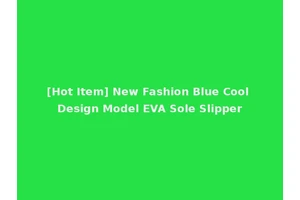 [Hot Item] New Fashion Blue Cool Design Model EVA Sole Slipper