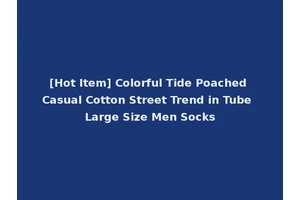 [Hot Item] Colorful Tide Poached Casual Cotton Street Trend in Tube Large Size Men Socks