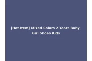[Hot Item] Mixed Colors 2 Years Baby Girl Shoes Kids