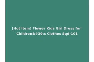 [Hot Item] Flower Kids Girl Dress for Children's Clothes Sqd-101